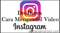 Cara Mengambil Video Instagram dredown sadapandroid.com