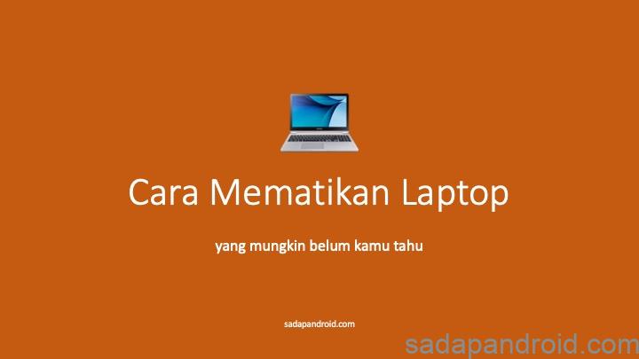 cara mematikan laptop